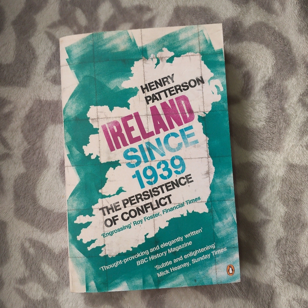 Ireland Since 1939: The Persistence of Conflict  Henry Patterson non-fiction